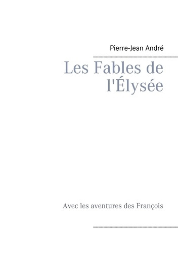 Emprunter Les fables de l'Elysée. Avec les aventures des François livre