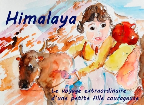 Emprunter Himalaya. Le voyage extraordinaire d'une petite fille courageuse livre