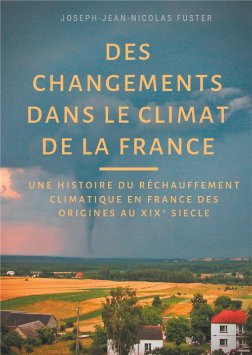 Emprunter Des changements dans le climat de la France. Une histoire du réchauffement climatique des origines a livre