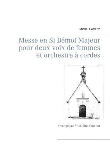Emprunter Messe en si bémol majeur pour deux voix de femmes et orchestre à cordes. Arrangé par Micheline Cuman livre