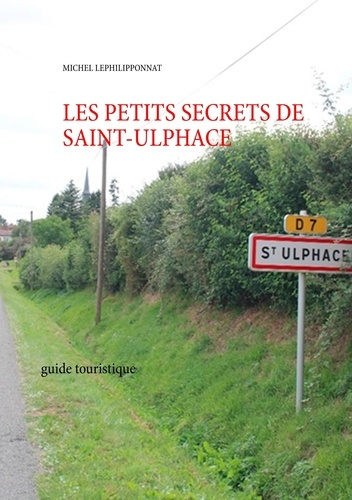 Emprunter Les petits secrets de saint Ulphace. Guide touristique livre