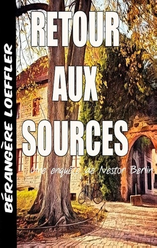 Emprunter UNE ENQUETE DE NESTOR BERLIN - T02 - RETOUR AUX SOURCES - UNE ENQUETE DE NESTOR BERLIN livre