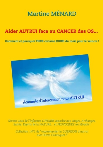 Emprunter Aider autrui face au cancer des os... Comment et pourquoi prier certains jours du mois pour le vainc livre