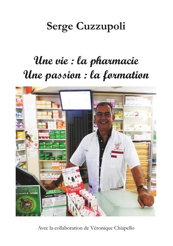 Emprunter Une vie : la pharmacie. Une passion : la formation livre