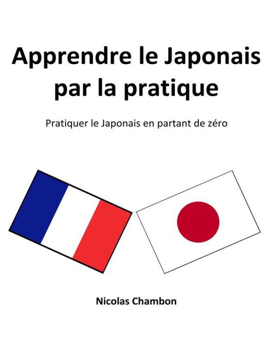 Emprunter Apprendre le japonais par la pratique. Pratiquer le japonais en partant de zéro livre