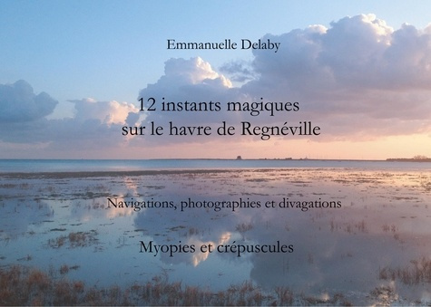 Emprunter 12 instants magiques sur le havre de Regnéville. Myopies et crépuscules livre