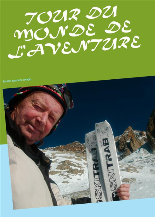 Emprunter Tour du monde de l'aventure. Passion, aventures, voyages livre