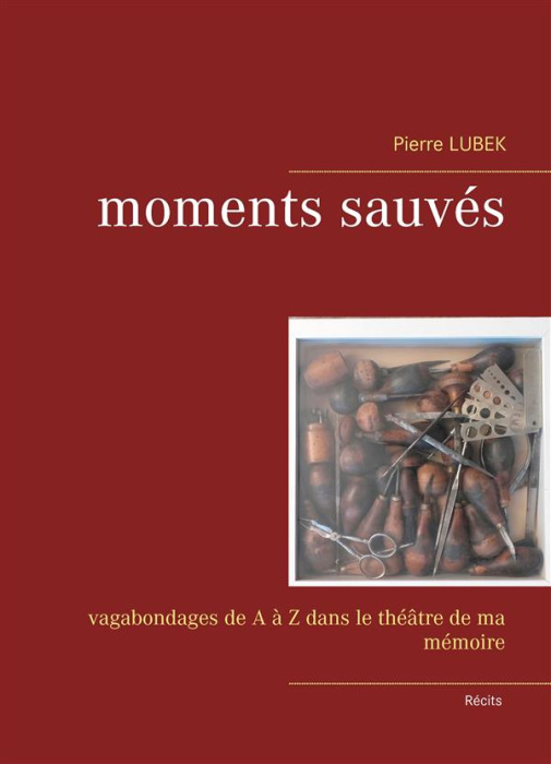 Emprunter Moments sauvés. Vagabondages de A à Z dans le théâtre de ma mémoire livre