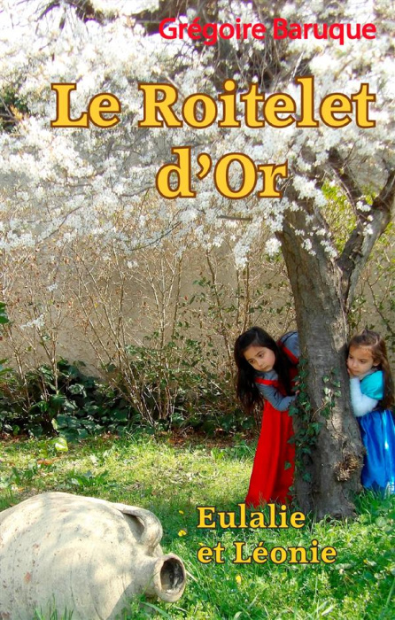 Emprunter Le roitelet d'or. Eulalie et Léonie livre
