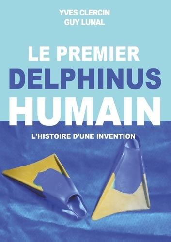 Emprunter LE PREMIER DELPHINUS HUMAIN - L HISTOIRE D UNE INVENTION livre