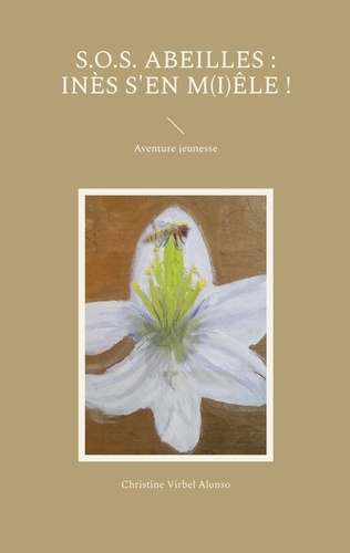 Emprunter SOS : SOS Abeilles. Inès s'en m(i)êle ! livre