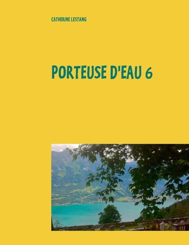 Emprunter Porteuse d'eau 6. Ecrits 2016-2017 livre