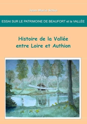 Emprunter Essai sur le patrimoine de Beaufort et la vallée. Histoire de la vallée entre Loire et Authion livre