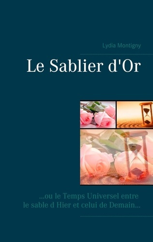 Emprunter Le sablier d or. Ou le temps universel entre le sable d'hier et celui de demain livre