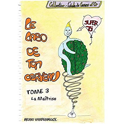 Emprunter Le labo de ton cerveau. Tome 3, La Maîtrise livre