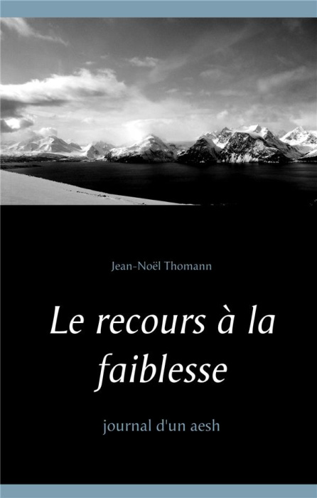 Emprunter Le recours à la faiblesse. Journal d'un aesh livre