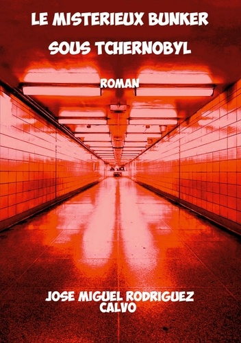 Emprunter LE MYSTERIEUX BUNKER SOUS TCHERNOBYL livre
