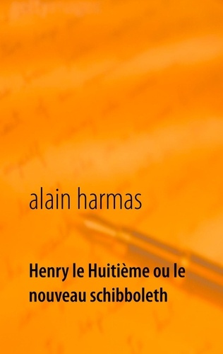 Emprunter Henry le huitième. Ou le nouveau Schibboleth livre