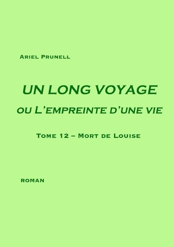 Emprunter Un long voyage ou l'empreinte d'une vie Tome 12 : Mort de Louise livre
