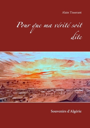 Emprunter POUR QUE MA VERITE SOIT DITE - SOUVENIRS D ALGERIE livre