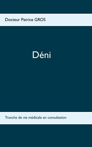 Emprunter Déni. Tranche de vie médicale en consultation livre