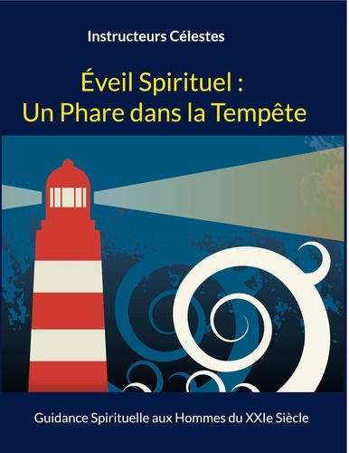 Emprunter Eveil Spirituel : Un Phare dans la Tempête. Guidance Spirituelle aux Hommes du XXIe Siècle livre