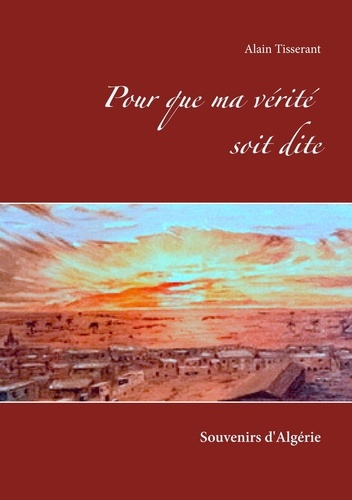 Emprunter Pour que ma vérité soit dite. Souvenirs d'Algérie livre