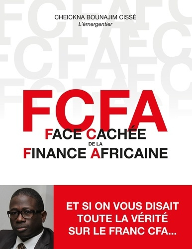 Emprunter FCFA. Face cachée de la finance africaine livre