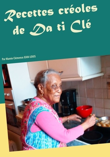 Emprunter Recettes créoles de Da ti Clé par Mamie Clémence Jean-Louis livre