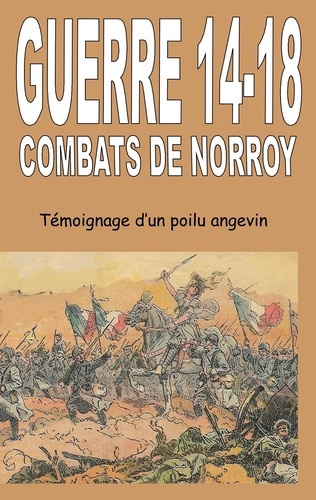 Emprunter Guerre 14-18 - Combats de Norroy. Témoignage d'un Poilu angevin livre