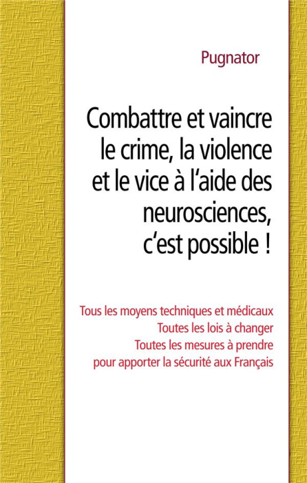 Emprunter Combattre et vaincre le crime, la violence et le vice à l'aide des neurosciences, c'est possible ! livre