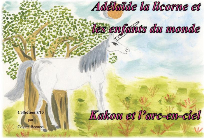 Emprunter Adélaïde la licorne et les enfants du monde. Kakou et l'arc en ciel livre