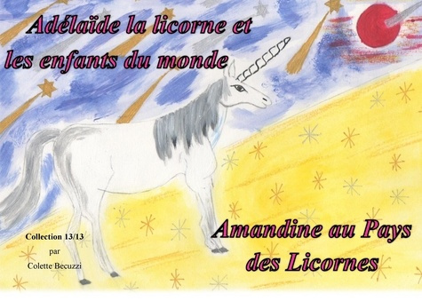 Emprunter Adélaïde la licorne et les enfants du monde. Amandine au Pays des Licornes livre