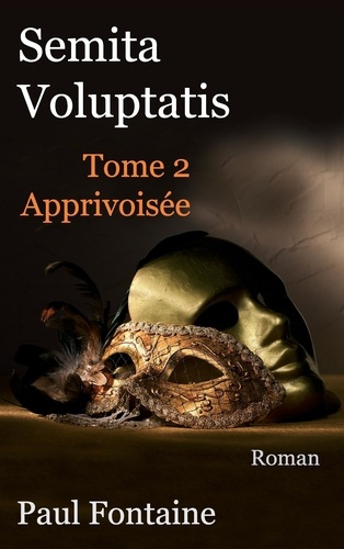 Emprunter Semita voluptatis. Tome 2 : Apprivoisée livre
