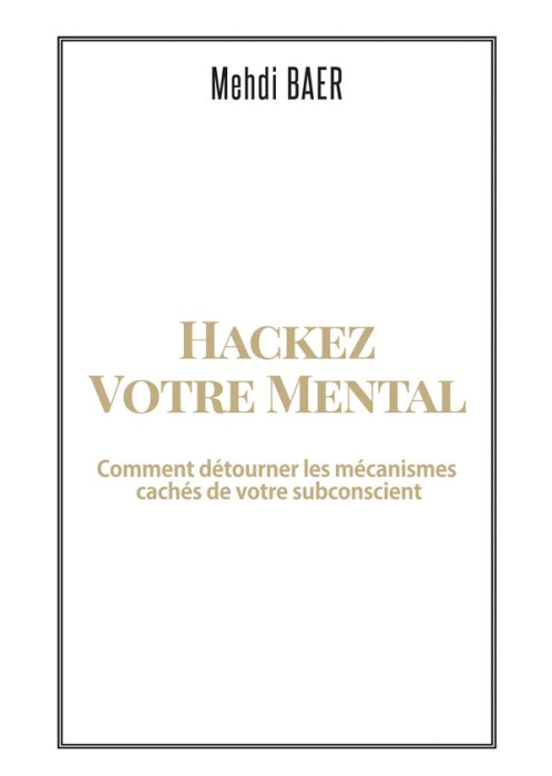 Emprunter Hackez votre mental. Comment détourner les mécanismes cachés de votre subconscient livre