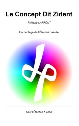 Emprunter LE CONCEPT DIT ZIDENT UN HERITAGE DE L'ETERNITE PASSEE POUR L'ETERNITE A VENIR livre