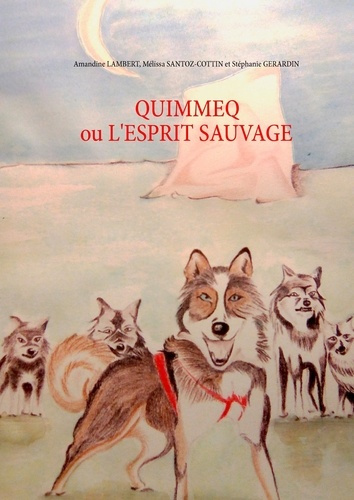 Emprunter Quimmeq ou l'esprit sauvage. Suivi d'une histoire bonus livre