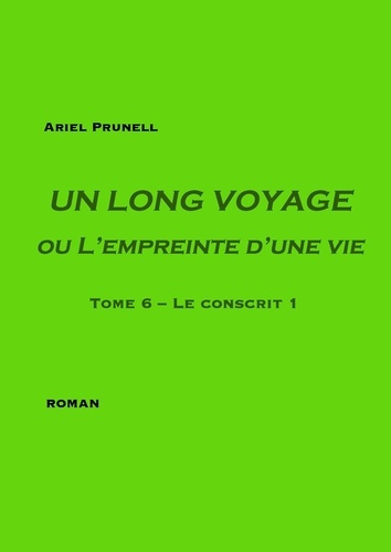 Emprunter Un long voyage ou l'empreinte d'une vie Tome 6 : Le conscrit livre