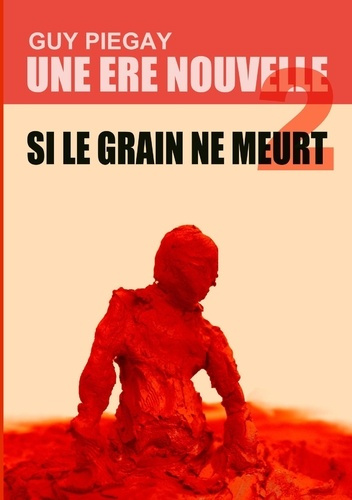 Emprunter Une ère nouvelle. Tome 2 : Si le grain ne meurt livre