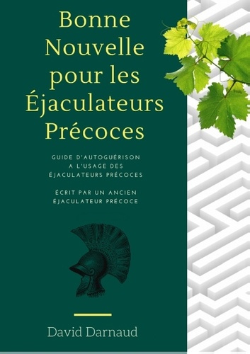 Emprunter BONNE NOUVELLE POUR LES EJACULATEURS PRECOCES GUIDE D'AUTOGUERISON A L'USAGE DES EJACULATEURS PRECOC livre