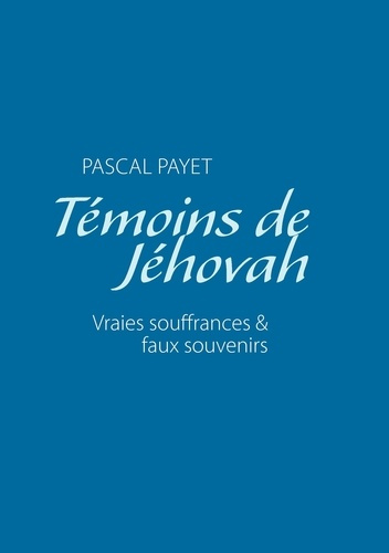 Emprunter Témoins de Jéhovah vraies souffrances et faux souvenirs livre