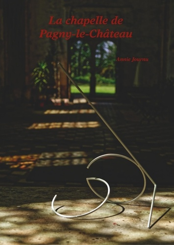 Emprunter La chapelle de Pagny-le-château. Le château, la chapelle - Histoire et vie d'hier et d'aujourd'hui livre