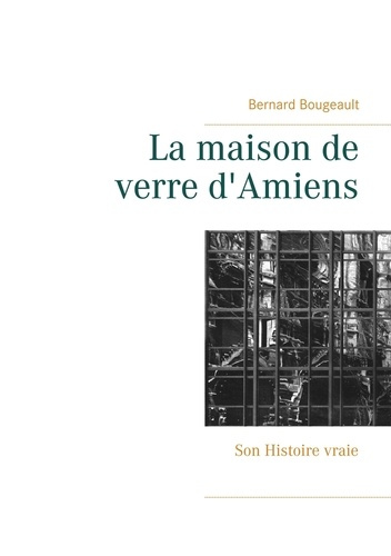 Emprunter La maison de verre d'Amiens. Son Histoire vraie livre