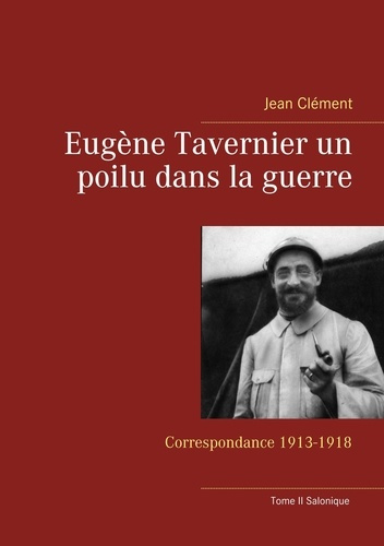 Emprunter Eugène Tavernier, un poilu dans la guerre. Tome 2, Salonique livre