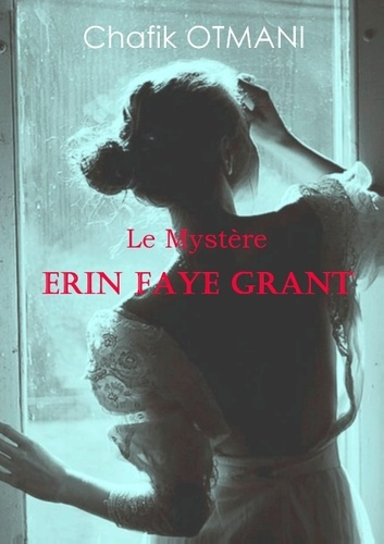 Emprunter LE MYSTERE ERIN FAYE GRANT livre
