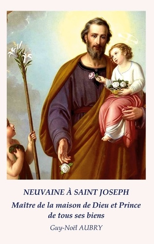 Emprunter Neuvaine à Saint Joseph Maître de la maison de Dieu et Prince de tous ses biens livre