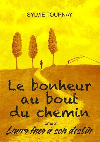 Emprunter Le bonheur au bout du chemin Tome 2 : Laure face à son destin livre