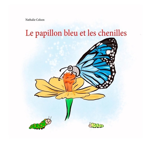 Emprunter Le papillon bleu et les chenilles livre