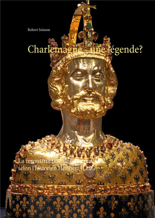 Emprunter Charlemagne : une légende ? La reconstruction de la chronologie selon l'historien Heribert Illig livre