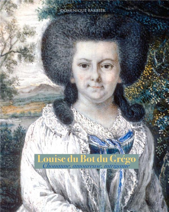 Emprunter Louise du Bot du Grégo. Chouanne, amoureuse, intrigante livre
